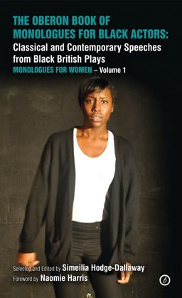 Oberon Book of Monologues for Black Actors Classical and Contemporary Speeches from Black British Plays: Monologues for Women Volume 1  9781783190560 Front Cover