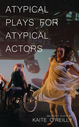Atypical Plays for Atypical Actors Selected Plays  9781783193172 Front Cover