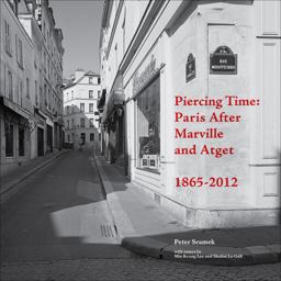 Piercing Time Paris after Marville and Atget 1865-2012  9781783200337 Front Cover
