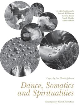 Dance, Somatics and Spiritualities Contemporary Sacred Narratives  9781783201785 Front Cover