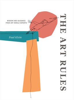 Art Rules Wisdom and Guidance from Art World Experts  9781783204656 Front Cover
