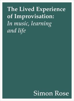 Lived Experience of Improvisation In Music, Learning and Life  9781783206735 Front Cover