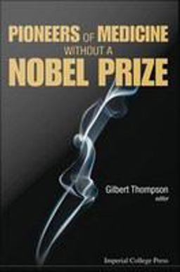 Pioneers of Medicine Without a Nobel Prize