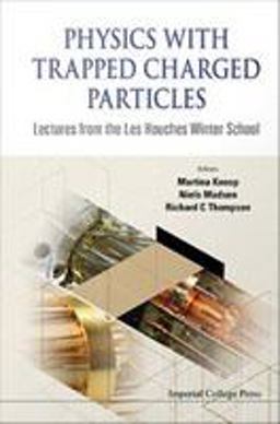 Physics with Trapped Charged Particles Physics with Trapped Charged Particles
