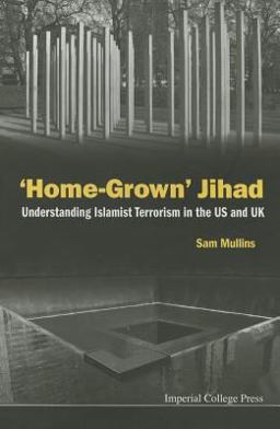 'Home-Grown' Jihad Understanding Islamist Terrorism in the US and UK  9781783264865 Front Cover