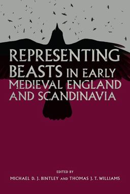 Representing Beasts in Early Medieval England and Scandinavia Representing Beasts in Early Medieval England and Scandinavia