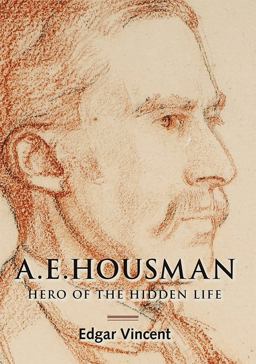 A. E. Housman Hero of the Hidden Life  9781783272419 Front Cover