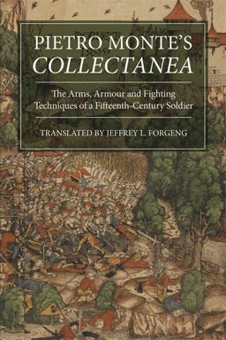 Pietro Monte's Collectanea The Arms, Armour and Fighting Techniques of a Fifteenth-Century Soldier  9781783272754 Front Cover