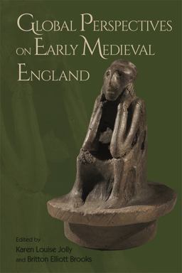 Global Perspectives on Early Medieval England Global Perspectives on Early Medieval England
