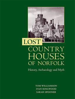 Lost Country Houses of Norfolk Lost Country Houses of Norfolk