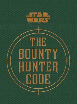 Star Wars - the Bounty Hunter Code  9781783290802 Front Cover