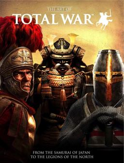 Art of Total War From the Samurai of Japan to the Legions of the North  9781783292165 Front Cover