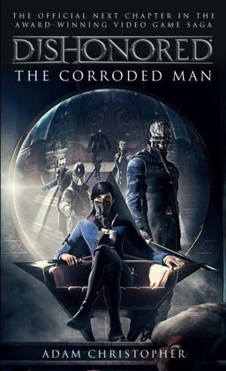 Dishonored - the Corroded Man  9781783293049 Front Cover