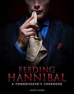 Feeding Hannibal: a Connoisseur's Cookbook  9781783297665 Front Cover
