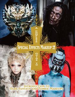 Complete Guide to Special Effects Makeup - Volume 2 Introduction to Dark Fantasy and Zombie Makeups 2018 9781783297894 Front Cover