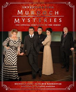 Investigating Murdoch Mysteries The Official Companion to the Series  9781783298365 Front Cover