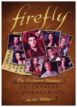 Firefly: the Gorramn Shiniest Language Guide and Dictionary in The 'Verse  9781783298617 Front Cover