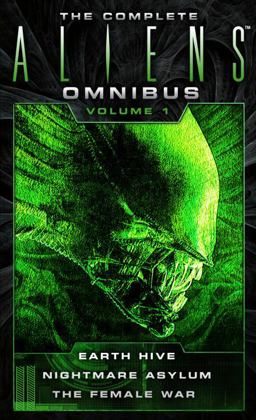 Complete Aliens Omnibus: Volume One (Earth Hive, Nightmare Asylum, the Female War)  9781783299010 Front Cover