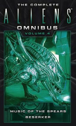 Complete Aliens Omnibus: Volume Four (Music of the Spears, Berserker)  9781783299072 Front Cover