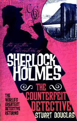 Further Adventures of Sherlock Holmes The Counterfeit Detective  9781783299256 Front Cover