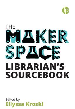 Makerspace Librarian's Sourcebook  9781783302291 Front Cover