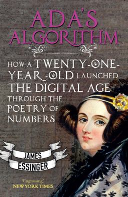 Ada's Algorithm How Twenty-One-Year-Old Ada Lovelace Launched the Digital Age Through the Poetry of Numbers  9781783340712 Front Cover