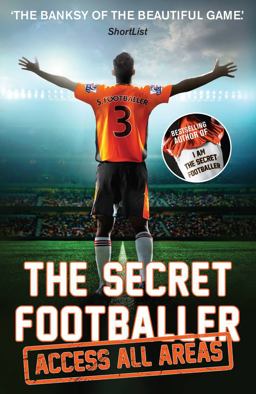 Secret Footballer: Access All Areas  9781783350605 Front Cover