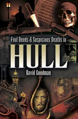 Foul Deeds and Suspicious Deaths in Hull