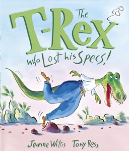 T-Rex Who Lost His Specs!  9781783445493 Front Cover