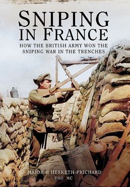 Sniping in France Winning the Sniping War in the Trenches  9781783461806 Front Cover