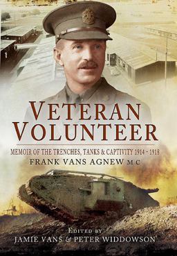 Veteran Volunteer Memoir of the Trenches, Tanks and Captivity 1914 - 1918 by Frank Vans Agnew MC  9781783462773 Front Cover