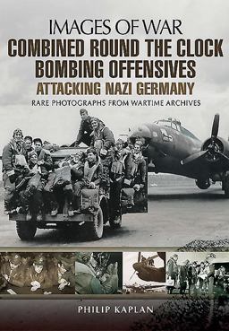 Combined Round the Clock Bombing Offensive Attacking Nazi Germany  9781783463046 Front Cover