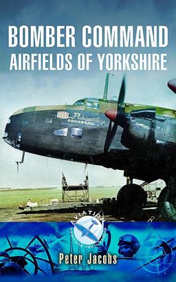Bomber Command Airfields of Yorkshire  9781783463312 Front Cover