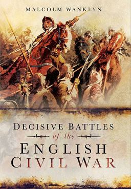Decisive Battles of the English Civil War  9781783469758 Front Cover
