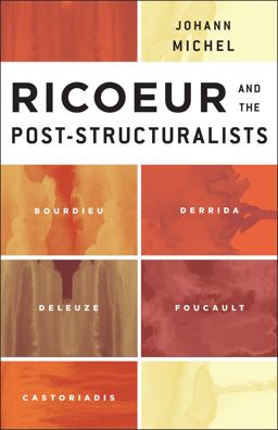 Ricoeur and the Post-Structuralists Bourdieu, Derrida, Deleuze, Foucault, Castoriadis  9781783480951 Front Cover