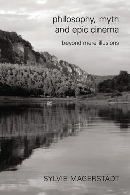 Philosophy, Myth and Epic Cinema Beyond Mere Illusions  9781783482504 Front Cover