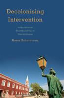 Decolonising Intervention International Statebuilding in Mozambique  9781783482757 Front Cover