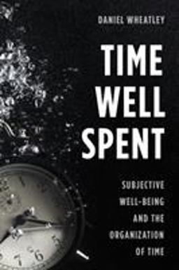 Time Well Spent Subjective Well-Being and the Organization of Time  9781783484263 Front Cover