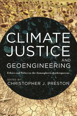 Climate Justice and Geoengineering Climate Justice and Geoengineering