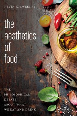 Aesthetics of Food The Philosophical Debate about What We Eat and Drink  9781783487424 Front Cover
