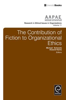 The Contribution of Fiction to Organizational Ethics The Contribution of Fiction to Organizational Ethics