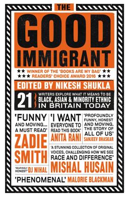 Good Immigrant 21 Writers Explore What It Means to Be Black, Asian and Miniroty Ethnic in Britain Today  9781783523955 Front Cover