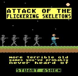 Attack of the Flickering Skeletons More Terrible Old Games You've Probably Never Heard Of  9781783524136 Front Cover