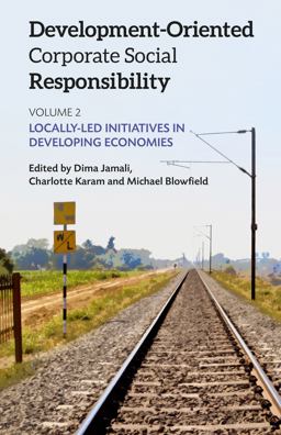 Development-Oriented Corporate Social Responsibility: Volume 2 Locally Led Initiatives in Developing Economies  9781783534807 Front Cover