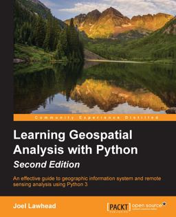 Learning Geospatial Analysis with Python - Second Edition 2nd 9781783552429 Front Cover