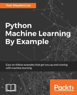 Python Machine Learning By Example 1st 9781783553112 Front Cover