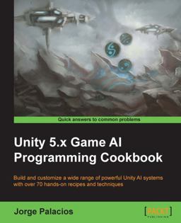 Unity 5. X Game AI Programming Cookbook