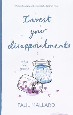 Invest Your Disappointments Going for Growth  9781783594450 Front Cover