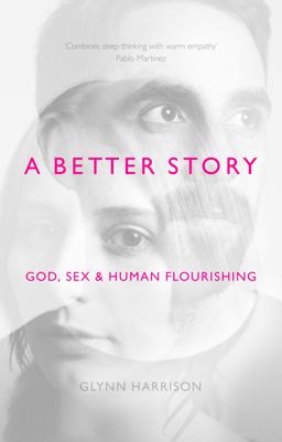 Better Story God, Sex and Human Flourishing  9781783594467 Front Cover