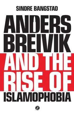 Anders Breivik and the Rise of Islamophobia  9781783600076 Front Cover
